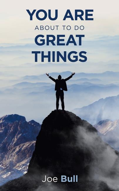 You Are About to Do Great Things by Bull, Joe