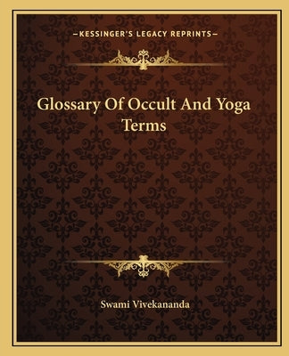 Glossary of Occult and Yoga Terms by Vivekananda, Swami