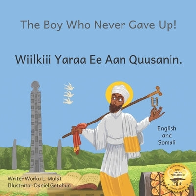 The Boy Who Never Gave Up: St. Yared's Enlightenment Through Failure in Somali and English by Ready Set Go Books