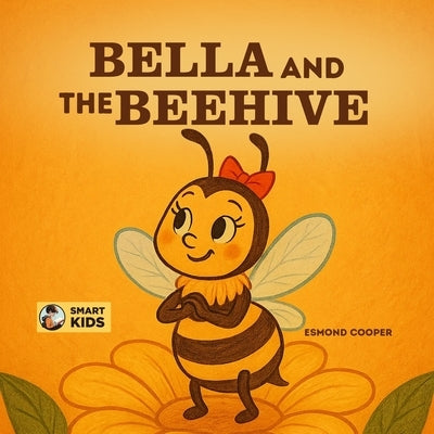 Bella and the Beehive: A Simple Bee Life Story for Kids by Cooper, Esmond