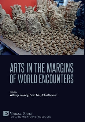 Arts in the Margins of World Encounters by De Jong, Willemijn