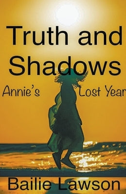 Truth and Shadows by Lawson, Bailie