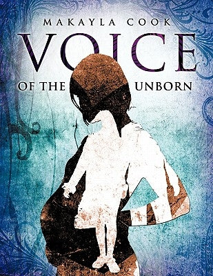 Voice of the Unborn by Cook, Makayla