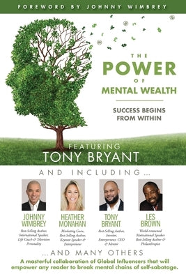 The POWER of MENTAL WEALTH Featuring Tony Bryant: Success Begins From Within by Wimbrey, Johnny