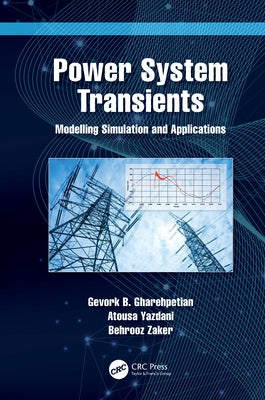 Power System Transients: Modelling Simulation and Applications by Gharehpetian, Gevork