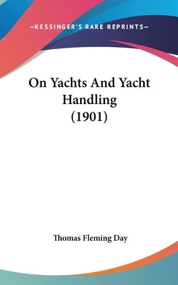On Yachts and Yacht Handling (1901) by Day, Thomas Fleming