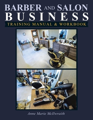 Barber and Salon Business: Training Manual & Workbook by McIlwraith, Anne Marie