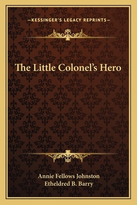 The Little Colonel's Hero by Johnston, Annie Fellows