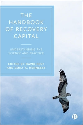 The Handbook of Recovery Capital: Understanding the Science and Practice by Bartels, Lorana