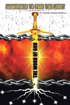 Armoured To Find The Light by Dinnall, Pastor Lerone