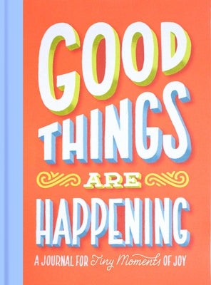 Good Things Are Happening Guided Journal: A Journal for Tiny Moments of Joy by Hom, Lauren
