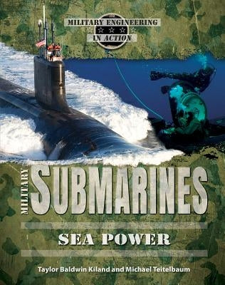 Military Submarines: Sea Power by Kiland, Taylor Baldwin