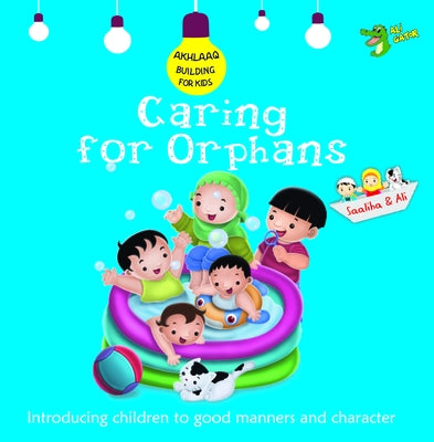 Caring for Orphans: Good Manners and Character by Gator, Ali