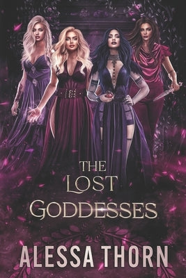 The Lost Goddesses: A Paranormal Gods Romance Series by Thorn, Alessa