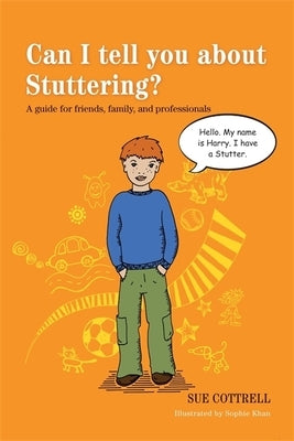 Can I Tell You about Stuttering?: A Guide for Friends, Family, and Professionals by Cottrell, Sue