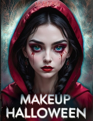 Halloween Makeup: Ultimate Guide to Face and Body Paint - Step-by-Step SFX Makeup Tutorials for Clown, Zombie, and Day of the Dead Cosplay by Style, Life Daily