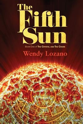 The Fifth Sun by Lozano, Wendy