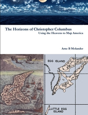 The Horizons of Christopher Columbus: Using the Heavens to Map America by Molander, Arne