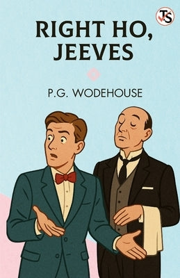 Right Ho, Jeeves by Wodehouse, P. G.