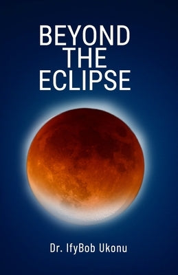 Beyond the Eclispse: Wisdom-4-Excellence Book 5 by Ukonu, Ifybob