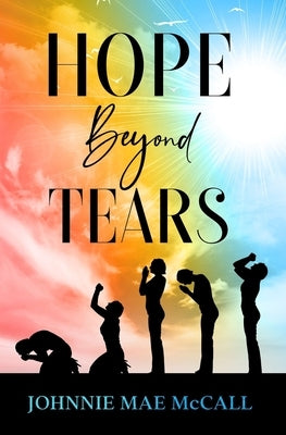 Hope Beyond Tears by McCall, Johnnie Mae