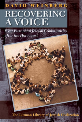 Recovering a Voice: West European Jewry After the Holocaust by Weinberg, David H.