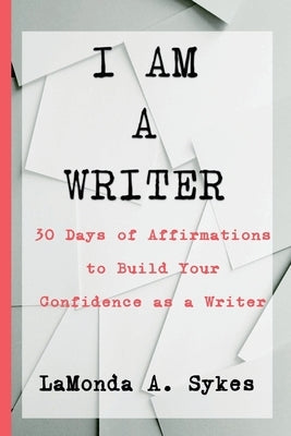 I Am a Writer by Sykes, Lamonda a.