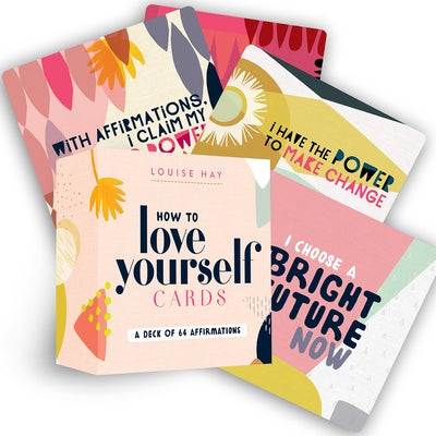 How to Love Yourself Cards: A Deck of 64 Affirmations by Hay, Louise L.