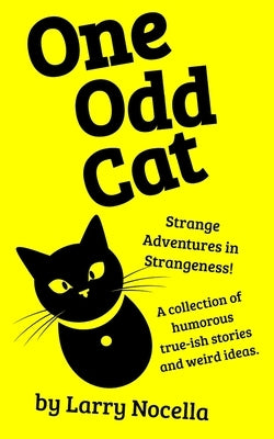 One Odd Cat: Strange Adventures in Strangeness! by Nocella, Larry
