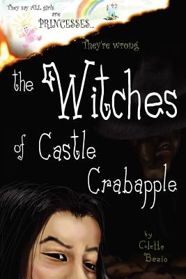 The Witches of Castle Crabapple by Bezio, Colette