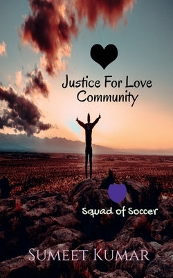 Justice For Love Community by Kumar, Sumeet