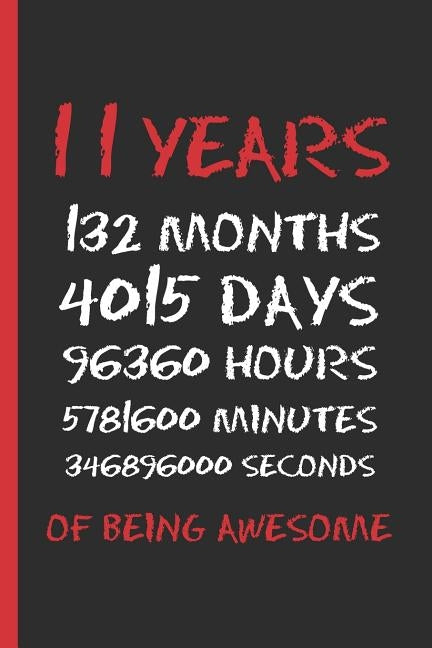 11 Years of Being Awesome: 6" X 9" BLANK LINED NOTEBOOK 120 Pgs. CREATIVE AND FUNNY BIRTHDAY GIFT. Journal, Diary, Planner 11 YEARS OLD. by Notebooks, Inspired