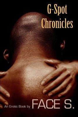 G-Spot Chronicles by Face S., S.