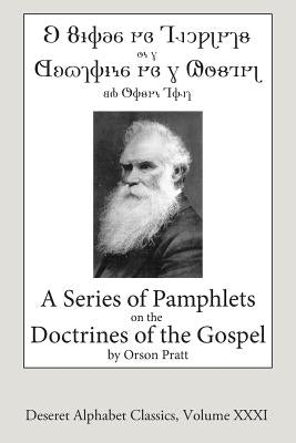 A Series of Pamphlets on the Doctrines of the Gospel (Deseret Alphabet edition) by Pratt, Orson