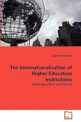 The Internationalisation of Higher Education Institutions by Al-Youssef, Joanna