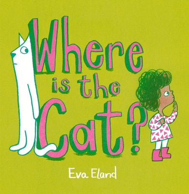 Where Is the Cat? by Eland, Eva