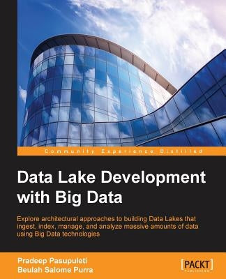 Data Lake Development with Big Data by Pasupuleti, Pradeep