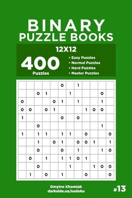 Binary Puzzle Books - 400 Easy to Master Puzzles 12x12 (Volume 13) by Veider, Dart