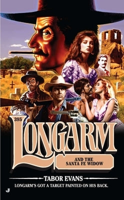 Longarm #395: Longarm and the Santa Fe Widow by Evans, Tabor