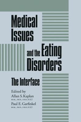 Medical Issues And The Eating Disorders: The Interface by Kaplan, Allan S.