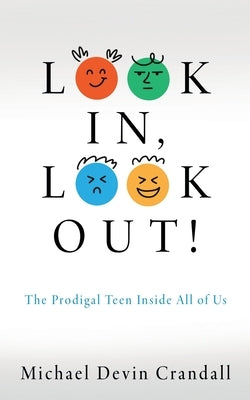 Look In, Look Out!: The Prodigal Teen Inside All of Us by Crandall, Michael Devin