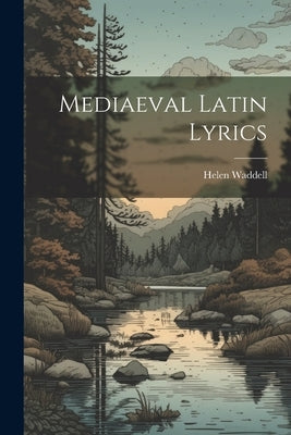 Mediaeval Latin Lyrics by Waddell, Helen