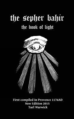 The Sepher Bahir: Book Of Light by Warwick, Tarl
