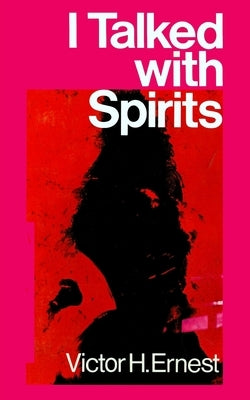 I Talked With Spirits by Ernest, Victor