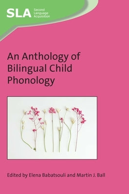 An Anthology of Bilingual Child Phonology by Babatsouli, Elena