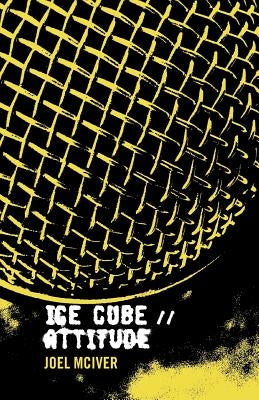 Ice Cube: Attitude by McIver, Joel