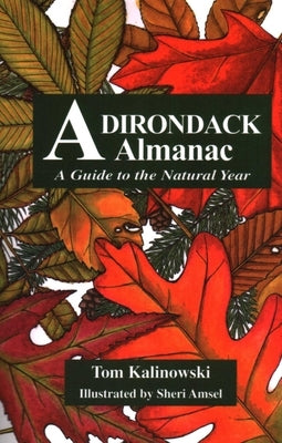 Adirondack Almanac: A Guide to the Natural Year by Kalinowski, Tom