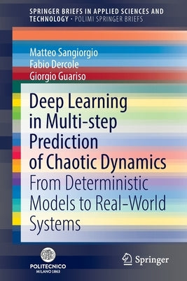 Deep Learning in Multi-Step Prediction of Chaotic Dynamics: From Deterministic Models to Real-World Systems by Sangiorgio, Matteo