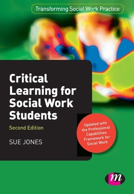 Critical Learning for Social Work Students by Jones, Sue