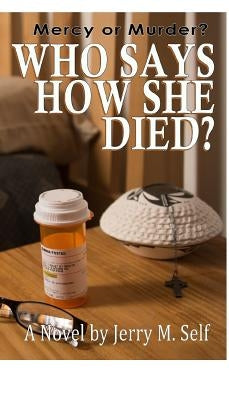 Who Says How She Died? by Self, Jerry M.